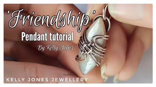 Wire Wrap Pendant Tutorial Friendship by Kelly Jones [upl. by Nyrem]