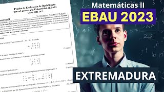 📘 Selectividad EBAU ▶ Extremadura Ordinaria 2023 ▶ Matemáticas II [upl. by Cyrie]