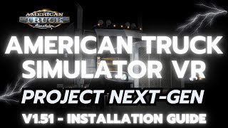 American Truck Simulator 151 Project NextGen Installation Guide VR Amazing Photorealism Mod ATS 🚛 [upl. by Yensehc]