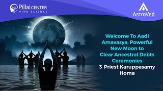 Aadi Amavasya Powerful New Moon to Clear Ancestral Debts Ceremonies 2024  Karuppasamy Homa [upl. by Weiner]