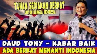 DAUD TONY  ADA BERKAT MENANTI INDONESIA  UCAPKAN DAN LAKUKAN SETIAP HARI [upl. by Clorinda]