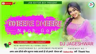 Deere Deere Nach Gori Deere Deere Nach ♥️ New Nagpuri Song Dj jageshwar Jaykumar Remix Style 2024 [upl. by Annawek]