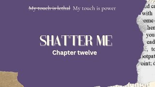 SHATTER ME CHAPTER12TAHEREH MAFIAUDIOBOOKAUDVILS [upl. by Krefetz]