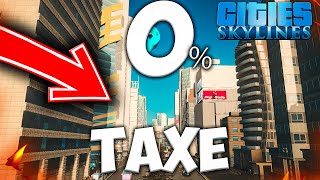 Une VILLE avec 0 TAXE dans CITIES SKYLINES [upl. by Battista974]