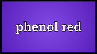 Phenol red Meaning [upl. by Eiffe257]