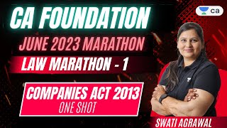 CA Foundation Marathon 1  Companies Act 2013  One Shot  CA Foundation Law  Swati Agrawal [upl. by Rosenkrantz]