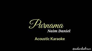 Purnama  Naim Daniel Acoustic Karaoke CHORUS PART  adanbahrun [upl. by Catima]