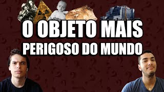 O OBJETO MAIS PERIGOSO DO MUNDO [upl. by Carmel]