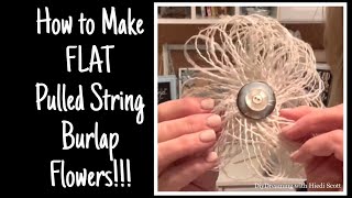 How to Make FLAT Pulled String Burlap Flowers [upl. by Leigh]