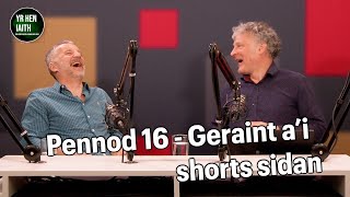 Pennod 16  Geraint a’i shorts sidan [upl. by Leila]