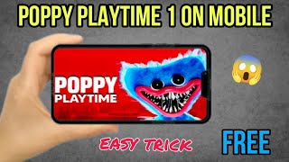 HOW TO FREE PLAY POPPY PLAYTIME 1 IN MOBILE WORKING TRICK [upl. by Asiil492]