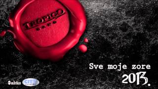 Tropico Band  Sve moje zore GIA SENA MONO  Audio 2013 [upl. by Attenreb936]