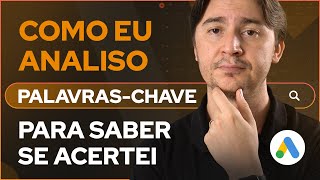 GOOGLE ADS COMO SABER SE AS PALAVRAS CHAVE DA CAMPANHA ESTÃO BOAS APRENDA COMO EU ANALISO [upl. by Quickman]