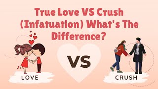 True Love VS Crush Infatuation  Whats The Difference [upl. by Firmin]