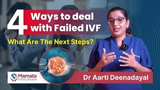 4 Ways to Deal with Failed IVF What Are The Next Steps  Dr Aarti Deenadayal Mamata Fertility [upl. by Iuq]