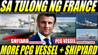 DISKARTE ng FRANCE at PILIPINAS para ma COUNTER ang CHINA MORE PCG VESSEL  SHIPYARD sa PILIPINAS [upl. by Tterb492]