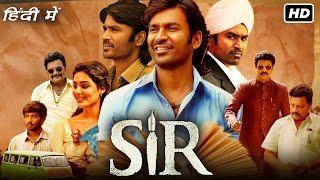 SIR Full Movie Hindi Dubbed  Dhanush Samyuktha Menon  Netflix  Vaathi Full Movie Facts amp Review [upl. by Hatnamas]