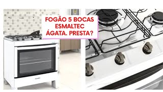 RESENHA FOGÃO 5 BOCAS Esmaltec ÁGATA ELE PRESTA OU NAO VEM VER [upl. by Eiralam]