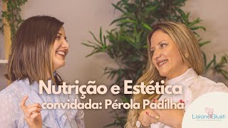 LISI CONVIDA com Pérola Padilha  Nutrição e estética economize e melhore seus resultados [upl. by Nodnek20]