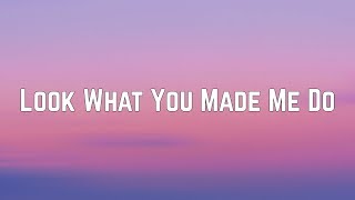 Taylor Swift  Look What You Made Me Do Lyrics [upl. by Animaj]