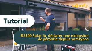 Comment déclarer une extension de garantie RS100 Solar io depuis somfypro   Somfy [upl. by Mieka]