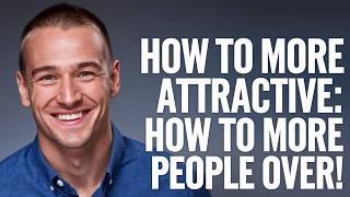 How to Be More Attractive Win People Over [upl. by Aleahc390]