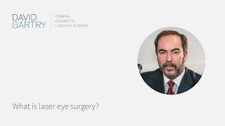 David Gartry  What is Laser Eye Surgery [upl. by Revert]