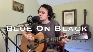 Blue On Black  Kenny Wayne Shepherd acoustic cover [upl. by Nisior]