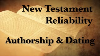 4 The Reliability of the New Testament Authorship amp Dating [upl. by Imak897]