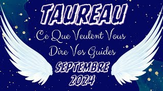 ♉️ TAUREAU 🔮💫👼 Bonus SEPTEMBRE 2024 Ce Que Veulent Vous Dire Vos Guides [upl. by Boru]