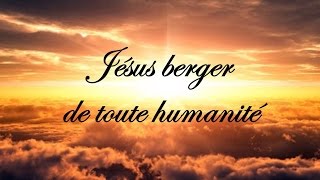 Jésus berger de toute humanité [upl. by Vharat820]