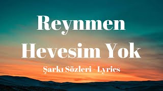 Lyrics Reynmen  Hevesim Yok Şarkı Sözleri [upl. by Aikym153]