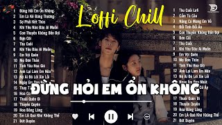 Nhạc Lofi Chill Xu Hướng 2024 ♬ Đừng Hỏi Em Ổn Không Lofi Ver ♬Giá Như Đời Làm Gì Có Giá Như [upl. by Annoeik]