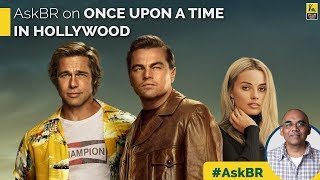 AskBR On Once Upon A Time In Hollywood By Baradwaj Rangan  Leonardo DiCaprio  Brad Pitt [upl. by Yatnoed]