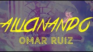 Omar Ruiz  Alucinando Lyric Video [upl. by Gorman61]