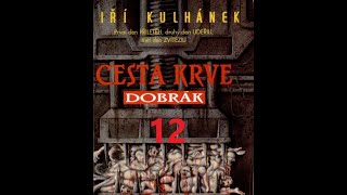 Jiří Kulhánek Cesta krve část 1  Dobrák  part 12 [upl. by Andrej]