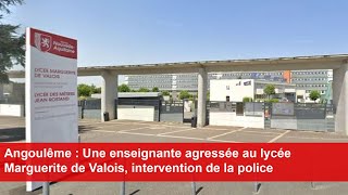 Angoulême  Une enseignante agressée au lycée Marguerite de Valois intervention de la police [upl. by Ellswerth]