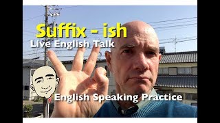 Suffix  quotishquot  Live English Talk With Mark Kulek  English Speaking Practice  ESL [upl. by Ethelin]