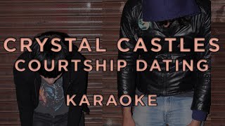 Crystal Castles  Courtship Dating Karaoke [upl. by Joselyn459]