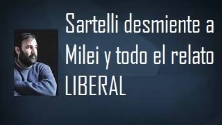 Eduardo Sartelli desmiente a Milei y todo el relato LIBERAL de moda [upl. by Essirehc932]