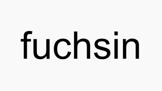 How to pronounce fuchsin [upl. by Eceinahs]