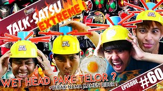 TALKSATSU 60  WET HEAD CHALLENGE EXTREME PAKE TELOR amp FRUIT TEA   TEBAK NAMA KAMEN RIDER [upl. by Dorothea]