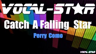 Perry Como  Catch A Falling Star Karaoke Version with Lyrics HD VocalStar Karaoke [upl. by Jesselyn]