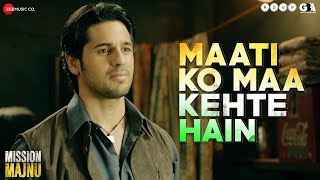 Maati Ko Maa Kehte Hain  Mission Majnu  Sidharth Malhotra Sonu NigamRochak KohliManoj Muntashir [upl. by Adrahs]