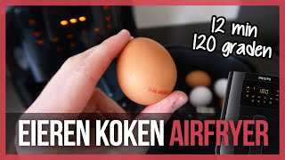 Eieren koken in de Airfryer  Beste resultaat 120 graden 12 minuten  Airfryer Vlog 2 [upl. by Chrissy]