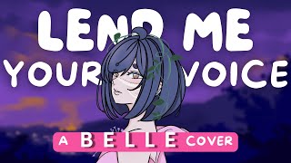 Lend Me Your Voice  A BELLE Cover 【TwinkleBurg】 [upl. by Johm]