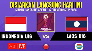 🔴LIVE INDOSIAR HARI INI  TIMNAS INDONESIA U16 VS LAOS  LAGA KE3 PIALA AFF U16 2024 INI JADWALNYA [upl. by Arber]