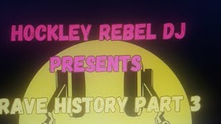 Hockley Rebel DJ pres Rave History Pt 3 [upl. by Maxy337]