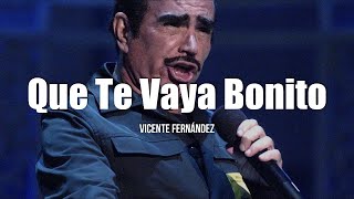 Vicente Fernández  Que Te Vaya Bonito LetraLyrics [upl. by Llenad154]