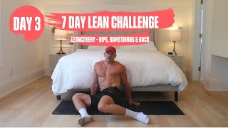 DAY 3  LEANCOVERY  HIPS HAMSTRING amp BACK STRETCH  7 DAY FREE LEAN CHALLENGE [upl. by Xenia]